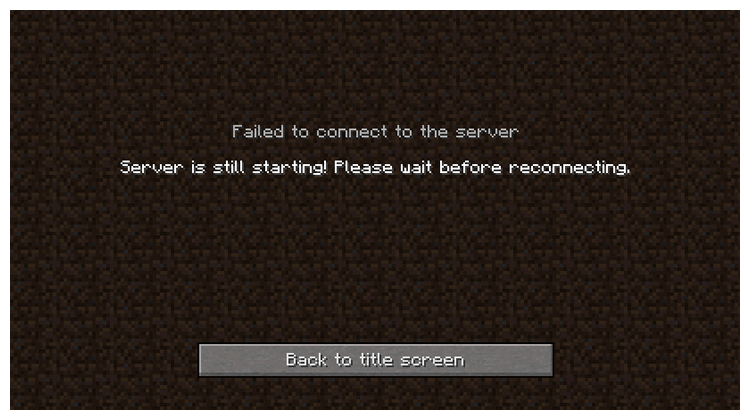 The Server is Still starting error message inside of Minecraft