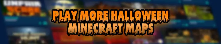 Play more Halloween Minecraft maps